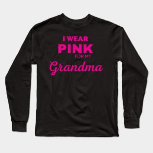 I WEAR PINK FOR MY GRANDMA Long Sleeve T-Shirt